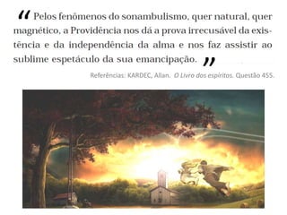 Referências: KARDEC, Allan. O Livro dos espíritos. Questão 455.
“
”
 