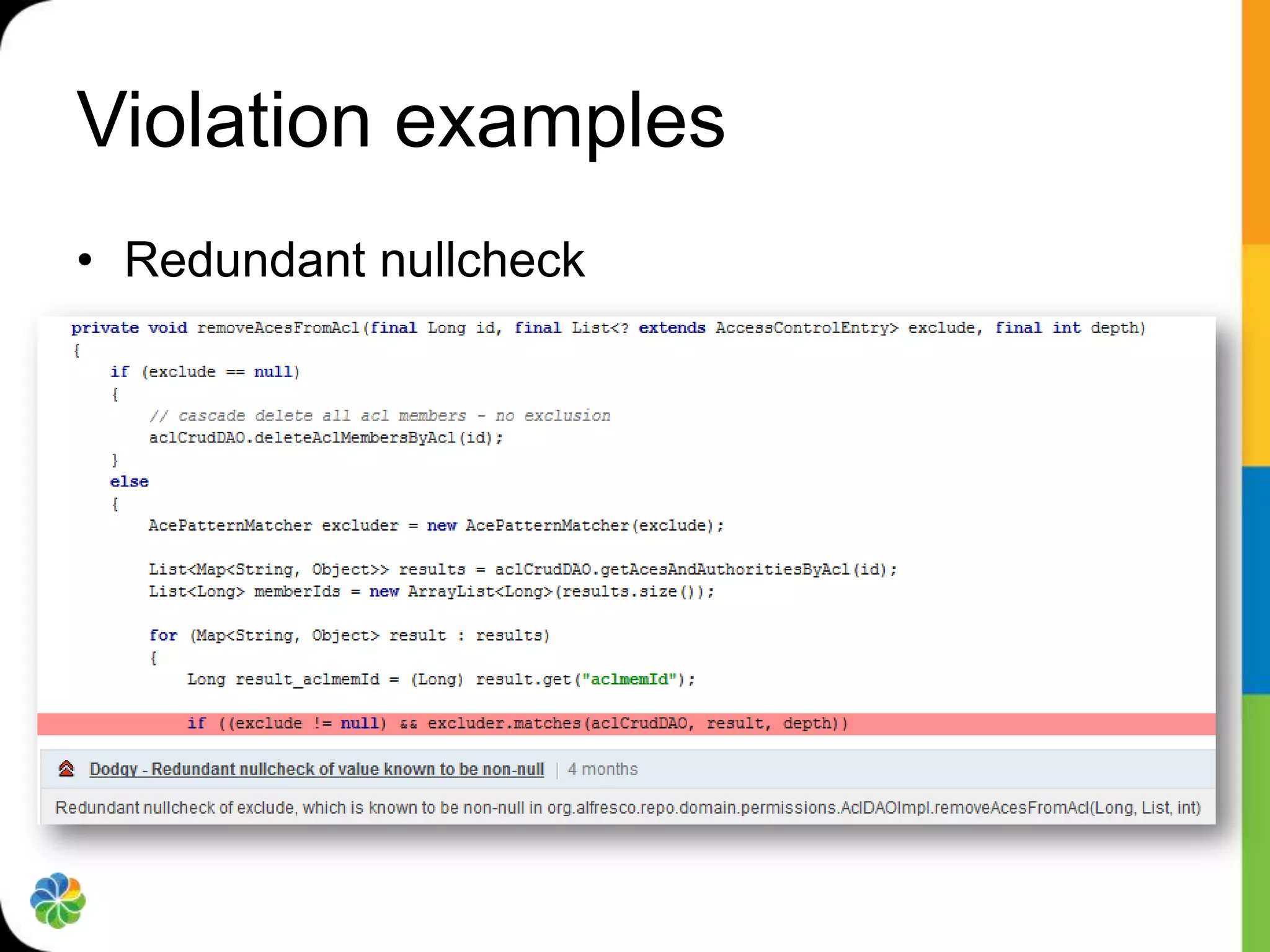 Violation examples
• Redundant nullcheck
 