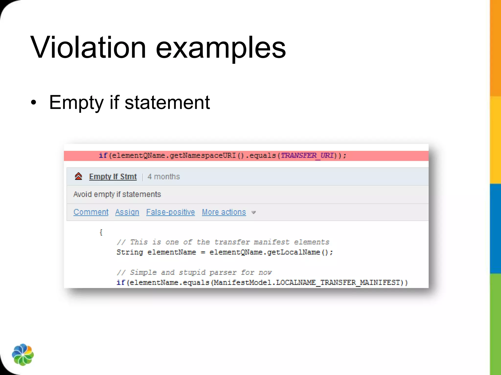 Violation examples
• Empty if statement
 