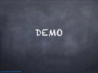 DEMO

Copyright 2013 @nuboat

 
