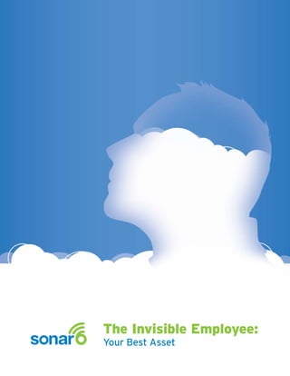 The Invisible Employee:
Your Best Asset
 