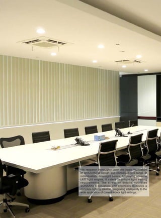 We research thoroughly upon the basic foundation
of architectural design and conceived this range of
individualistic downlight series. Employing advance
LED light engine, it caters to unique light setting
requirements. The stress on details motivated
SONARAY’s designers and engineers to device a
complete lighting solution, integrating intelligently to the
wide application of current indoor light settings.
 
