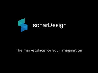 sonarDesign

The marketplace for your imagination

 