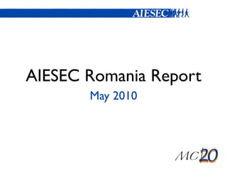 AIESEC Romania Report
       May 2010
 