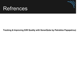 Tracking & Improving S/W Quality with SonarQube by Patroklos Papapetrou) 

