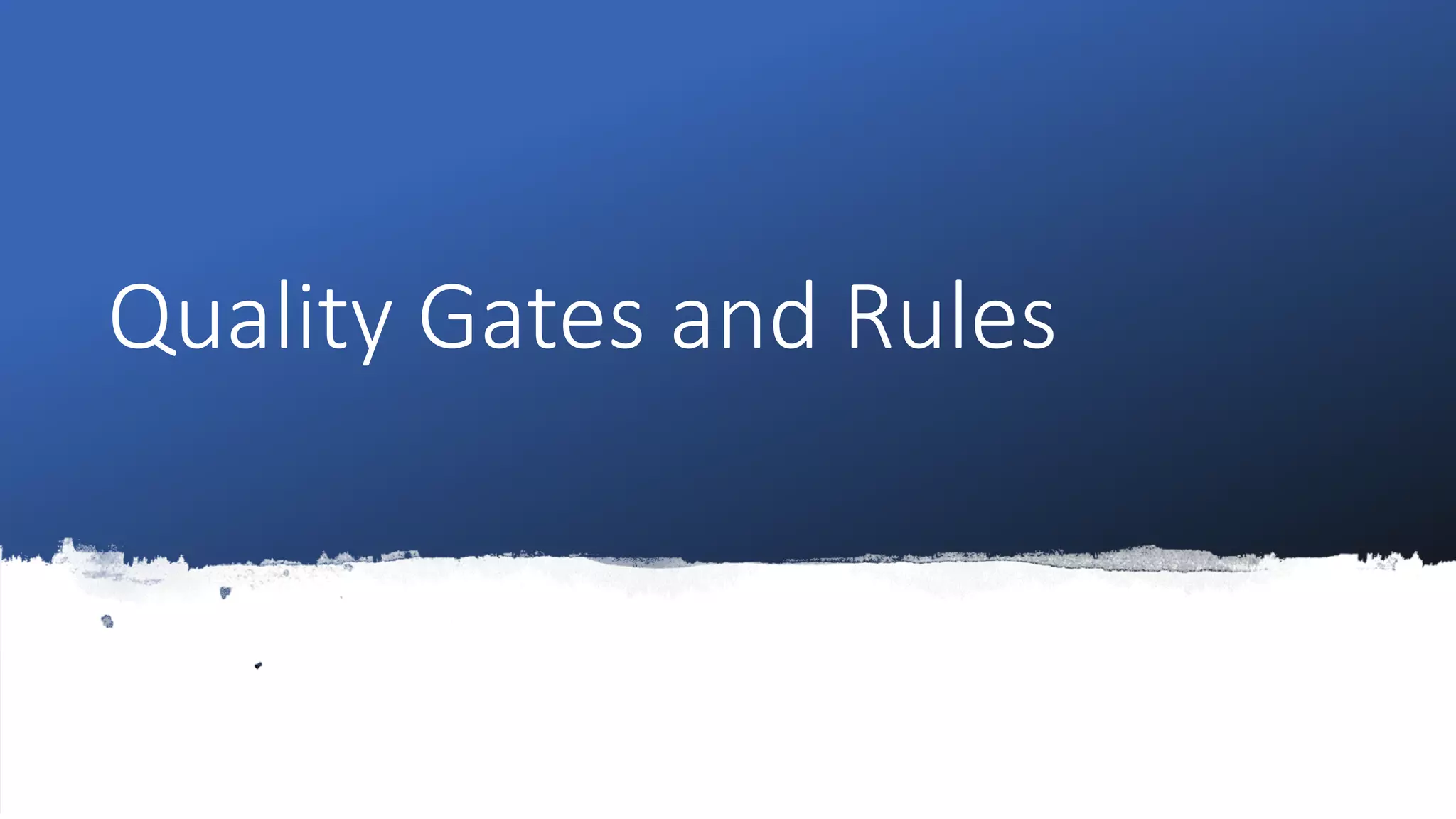 Quality Gates and Rules
 
