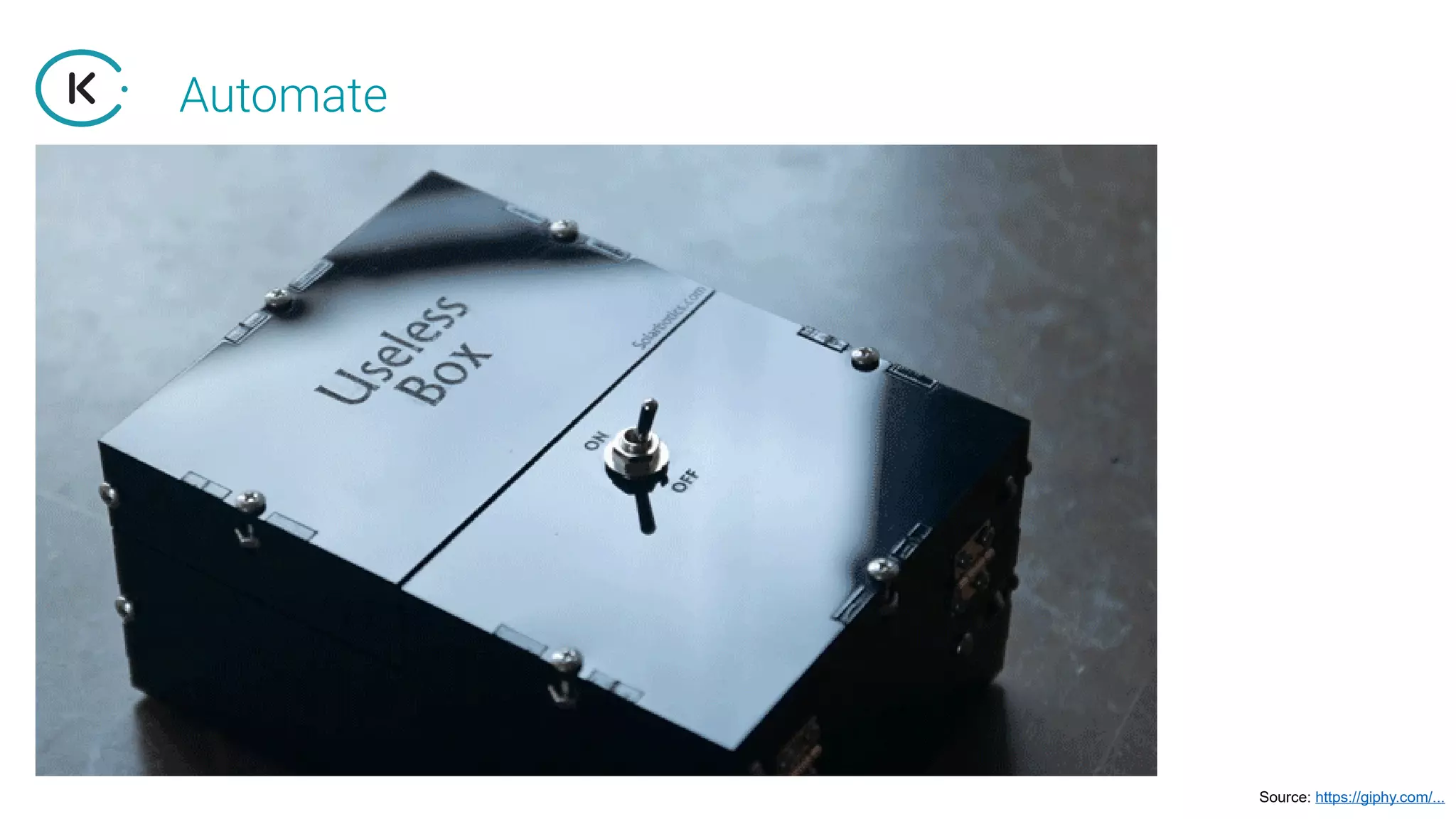 Automate
Source: https://giphy.com/...
 