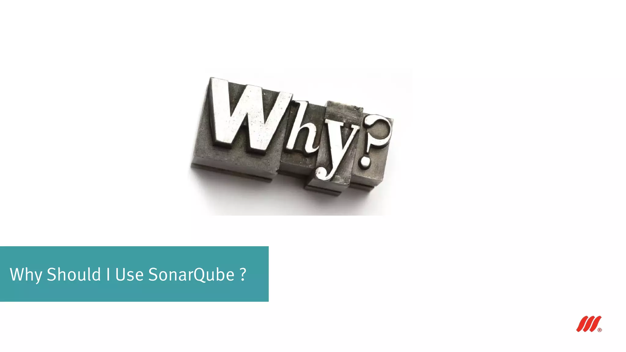 Why Should I Use SonarQube ?
 