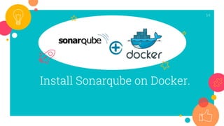 Install Sonarqube on Docker.
14
 