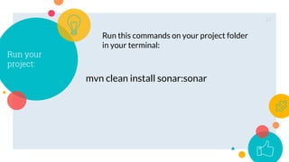 17
Run your
project:
mvn clean install sonar:sonar
Run this commands on your project folder
in your terminal:
 