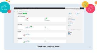 Check your result on Sonar! 19
 