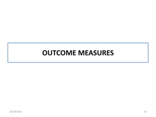 OUTCOME MEASURES
10/29/2019 16
 