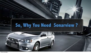 So, Why You Need Sonarview ?



12年6月19日星期二
 