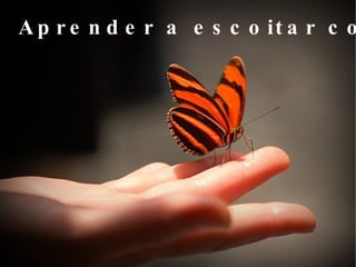 Aprender a escoitar co corpo 