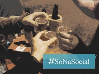 #SoNaSocial
 