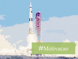 #Motivacao
 