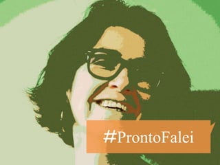 #ProntoFalei
 