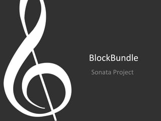 BlockBundle	
  
Sonata	
  Project	
  
 
