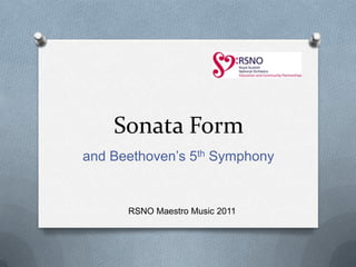 Sonata Form,[object Object],and Beethoven’s 5th Symphony,[object Object],RSNO Maestro Music 2011,[object Object]