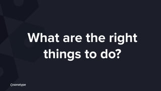 What are the right
things to do?
 