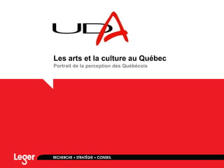 Portrait de la perception des Québécois
Les arts et la culture au Québec
 