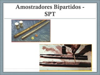 Amostradores Bipartidos -
SPT
 