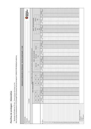 Planilhas
de
sondagem
–
Matemática
y
Resolução
de
Problemas
2º
ano
–
Disponível
para
download
no
link:
https://docs.google.com/spreadsheets/d/1x7KN1RJ9pvqtgBPfT6dZHJdVeiut0bx7/edit?usp=sharingouid=112489420181098146084rtpof=truesd=true
SONDAGEM
DE
RESOLUÇÃO
DE
PROBLEMAS
-
CICLO
DE
ALFABETIZAÇÃO
-
2º
ANO
Nome
da
Escola
Professor(a)
Turma
Ano
letivo
Anote
A,
E
ou
NR
para
indicar
o
que
melhor
representa
a
solução
apresentada
pelo
estudante
.
Ordem
1-
Ideia
de
composição
Todo
Parte
Parte
Dada
Dada
?
Ordem
2
-
Ideia
de
composição
Estado
Inicial
Transformação
Estado
final
Dada
Dada
?
Ordem
3
-
Ideia
de
proporcionalidade
Grandeza
I
Grandeza
II
Dada
Dada
Dada
?
1º
bimestre
2º
bimestre
3º
bimestre
4º
bimestre
1º
bimestre
2º
bimestre
3º
bimestre
4º
bimestre
1º
bimestre
2º
bimestre
3º
bimestre
4º
bimestre
Nº
Nome
Ideia
Resultado
Ideia
Resultado
Ideia
Resultado
Ideia
Resultado
Ideia
Resultado
Ideia
Resultado
Ideia
Resultado
Ideia
Resultado
Ideia
Resultado
Ideia
Resultado
Ideia
Resultado
Ideia
Resultado
1
2
3
4
5
6
7
8
9
10
11
12
13
14
15
16
17
18
19
20
21
22
23
24
25
26
27
28
29
30
Legendas
das
classificações:
A
–
Acertou
E-
Errou
N
–
Não
resolveu
Todo
Parte
Parte
Dada
Dada
?
 