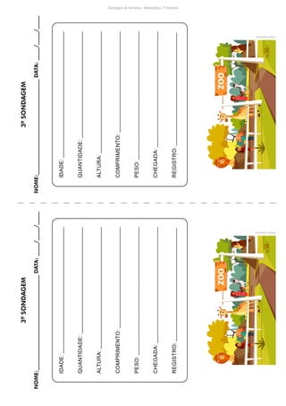 IDADE:
QUANTIDADE:
ALTURA:
COMPRIMENTO:
PESO:
CHEGADA:
REGISTRO:
IDADE:
QUANTIDADE:
ALTURA:
COMPRIMENTO:
PESO:
CHEGADA:
REGISTRO:
Freepik/
vectorpouch
Freepik/
vectorpouch
Sondagem de Números - Matemática: 3º bimestre
3ª
SONDAGEM
NOME:____________________________________
DATA:
_____/_____/_____
3ª
SONDAGEM
NOME:____________________________________
DATA:
_____/_____/_____
 