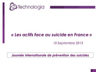 « Les actifs face au suicide en France »
10 Septembre 2013

Journée internationale de prévention des suicides

1

 