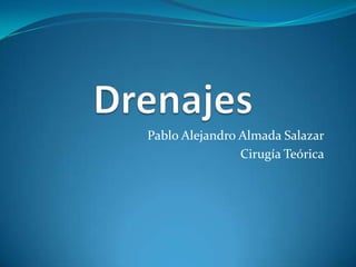 Drenajes Pablo Alejandro Almada Salazar Cirugía Teórica 