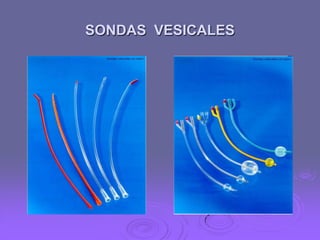 SONDAS VESICALES

 