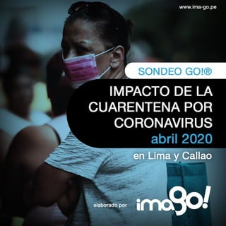 Sondeo IMA GO - Impacto de la Cuarentena por Coronavirus en Lima y Callao - abril 2020