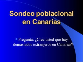 Sondeo poblacional en Canarias ,[object Object]