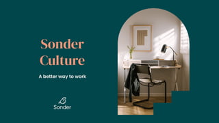 Sonder
Culture
A better way to work
 