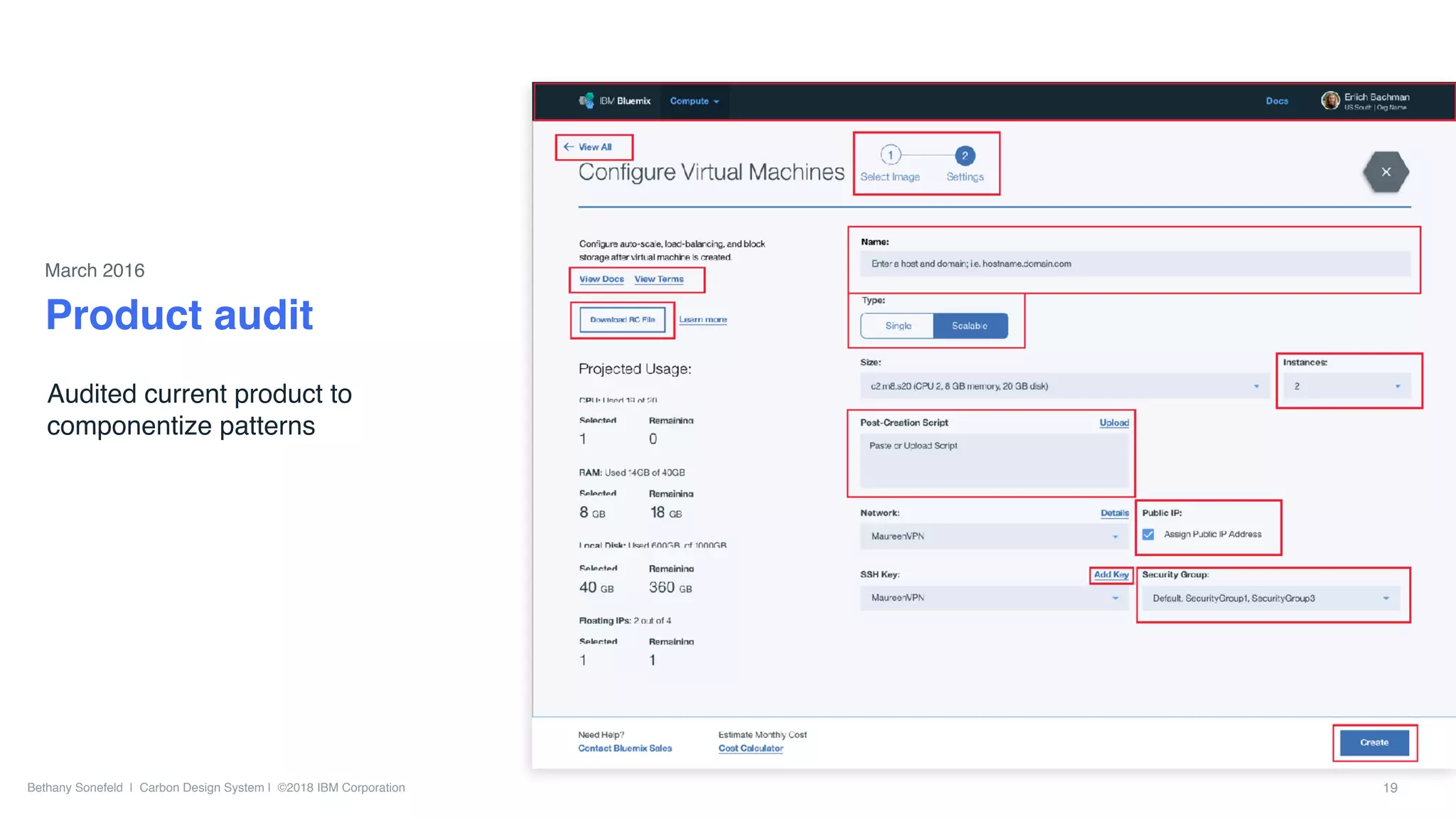 Bethany Sonefeld | Carbon Design System | ©2018 IBM Corporation 19
Audited current product to
componentize patterns
Product audit
March 2016
 