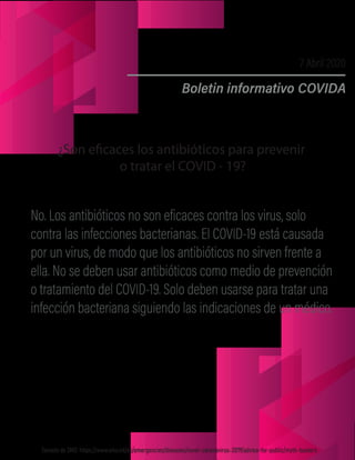 ¿Son eficaces los antibióticos para prevenir
o tratar el COVID - 19?
Tomado de OMS: https://www.who.int/es/emergencies/diseases/novel-coronavirus-2019/advice-for-public/myth-busters
 