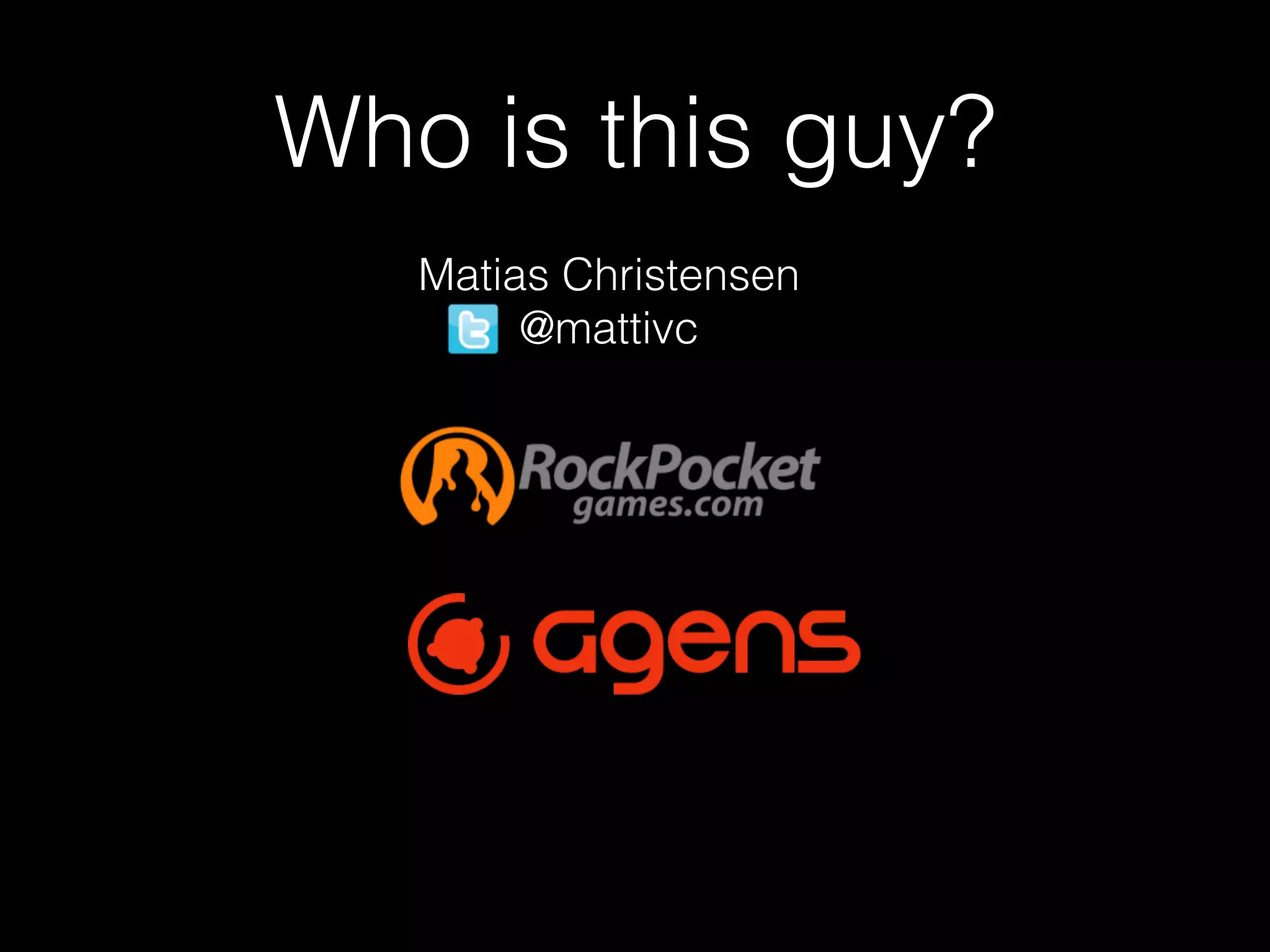 Who is this guy?
Matias Christensen
@mattivc
 