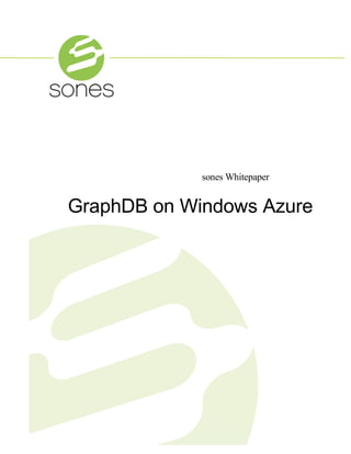 sones


              sones Whitepaper


 GraphDB on Windows Azure
 