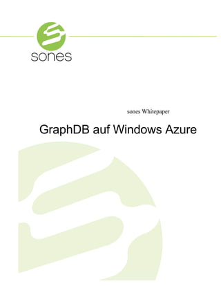 sones


              sones Whitepaper


 GraphDB auf Windows Azure
 