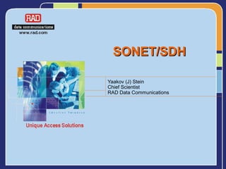 SONET/SDHSONET/SDH
Yaakov (J) Stein
Chief Scientist
RAD Data Communications
 