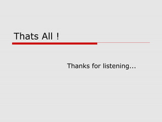 Thats All !
Thanks for listening...
 