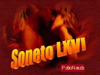 Soneto LXVI Pablo Neruda 