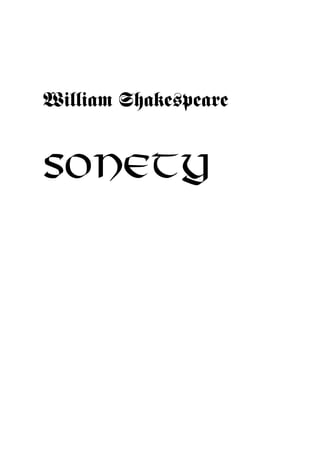 William Shakespeare


SONETY
 