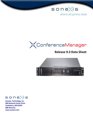  
 
 
 
 
  
Release 9.3 Data Sheet 
 
 
 
 
 
 
 
 
 
 
Sonexis, Technology, Inc. 
400 Network Center Drive 
Tewksbury, MA 01876 
888‐4Sonexis 
www.sonexis.com 
 