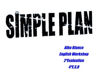 Alba Blanco
English Workshop
  2ªEvaluation
     4ªE.S.O
 