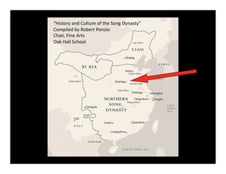 “History and Culture of the Song Dynasty” 
       Compiled by Robert Ponzio 
       Chair, Fine Arts 
       Oak Hall School 
Map 
 