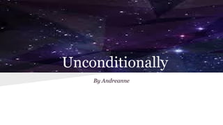 Unconditionally
By Andreanne
 
