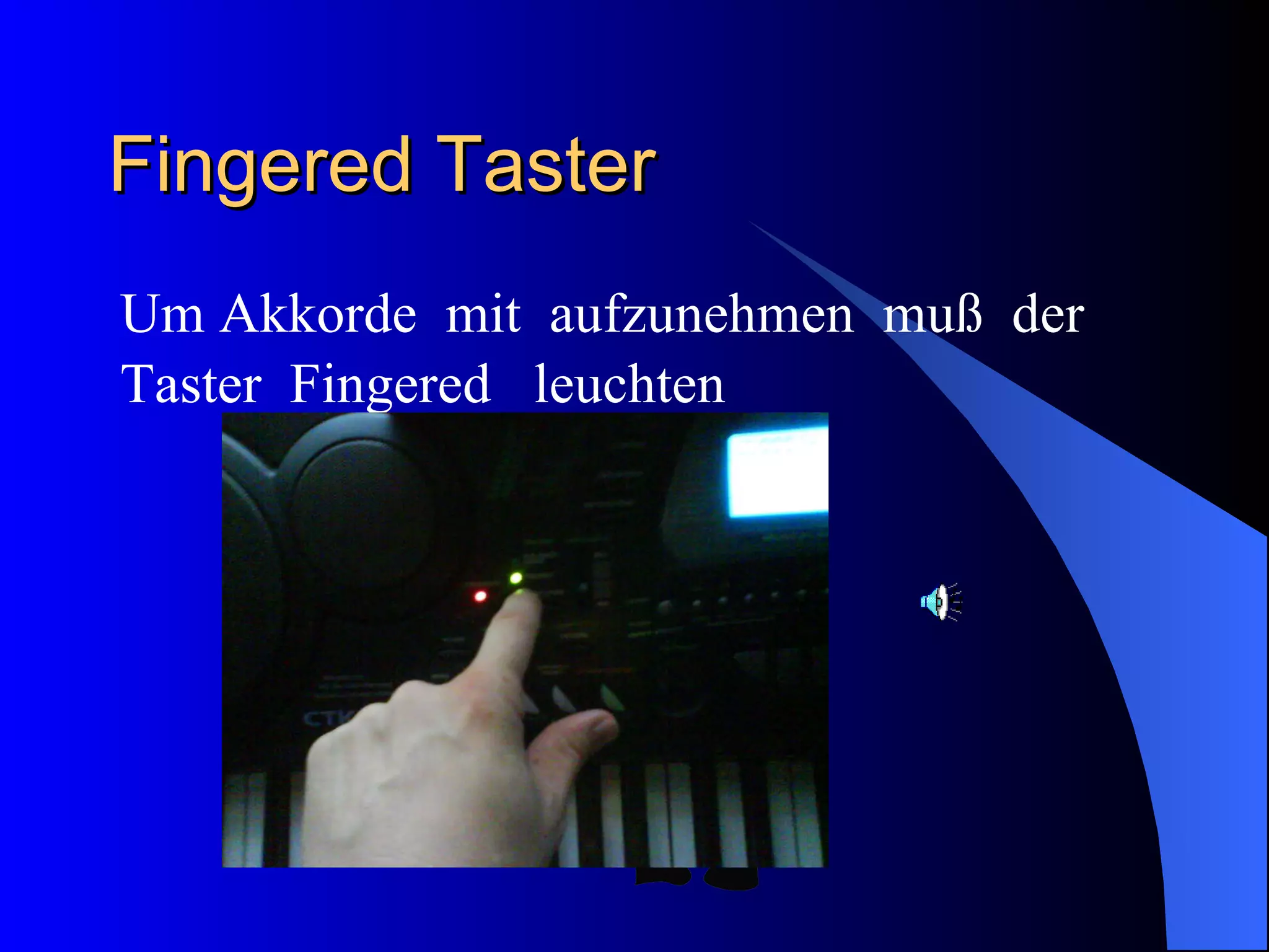 Fingered Taster  Um Akkorde  mit  aufzunehmen  muß  der Taster  Fingered  leuchten  Text Text Text 