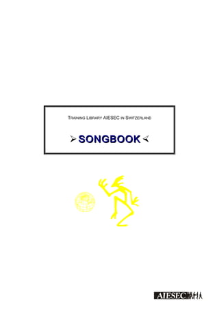 TRAINING LIBRARY AIESEC IN SWITZERLAND
 SONGBOOKSONGBOOK 
 