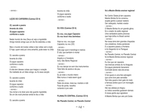~ REFRÃO ~                                              levanta do chão                            foi a Mestre Bimba ensinar regional
                                                        Oi jogue capoeira
                                                        conforme a razão                           No Centro Oeste já tem capoeira
LIÇÃO DO CAPOEIRA (Camisa CD 4)                                                                    Mestre Bimba foi lá e ensinou
                                                        ~ REFRÃO ~
                                                                                                   auqela gente a passar rasteira
                                                                                                   Dar cabeçada, martelo voador
Oi, sacode a poeira                                                                                ~ REFRÃO ~
levanta do chão                                         EU VOU (Camisa CD 4)                       O Mestre Bimba foi um grande gênio
Oi jogue capoeira                                                                                  foi o criador do estilo regional
conforme a razão                                        Eu vou, vou jogar Capoeira                 Uma verdadeira pedra preciosa
                                                        Eu vou tocar meu berimbau                  que hoje brilha no Brasil central
Neste mundo de meu Deus só vejo a ingratidão                                                       ~ REFRÃO ~
Amigo traindo amigo que um dia lhe estendeu a mão       Hoje eu vou, vou jogar                     Na nossa terra tem grandes chapadas
                                                        Capoeira, eu vou (2X)                      rios cristalinos, lindos pantanais
Mas o mundo dá muitas voltas e das voltas vem a lição   ~ REFRÃO ~                                 E a capoeira passou a fronteira
E hoje, quem está por cima amanhã, pode estar no chão   Este jogo que é mandinga e malícia         e tá chegando lá no Paraguai
                                                        È luta, que também é mortal                ~ REFRÃO ~

Oi, sacode a poeira                                                                                No Planalto Central, no Planalto Central
                                                        ~ REFRÃO ~
                                                                                                   foi lá Mestre Bimba ensinar regional
levanta do chão                                         Angola e a Cavalaria
                                                                                                   ~ REFRÃO ~
Oi jogue capoeira                                       Iúna, São Bento Regional
                                                                                                   Eu tive que ver capoeira
conforme a razão                                        ~ REFRÃO ~                                 nas brancas arreias do rio Araguaia
~ REFRÃO ~                                              Eu vou dançar ao som dos instrumentos      Era jaguá plantando bananeira
A vida tem dessas coisas que magoa o coração            Todo feito de arame e de pau               Corimatã dando rabo-de-arraia
Da maldade de um falso amigo, eu fiz essa canção        ~ REFRÃO ~                                 ~ REFRÃO ~
                                                        Eu já rodei o mundo inteiro                O boi guanú é uma fera selvagem
Oi, sacode a poeira                                     Mas nunca vi nada assim igual              que corre livre pelo serradão
levanta do chão                                         ~ REFRÃO ~                                 Tem lobo guará e tem gato do mato
                                                        Rabo de arraia, meia lua, martelo e rolê   a famosa andira que é um morcegão
Oi jogue capoeira
                                                        Faca de ponta, navalha                     ~ REFRÃO ~
conforme a razão
                                                        cortando é pra valer                       Até nas aldeias já chegou
~ REFRÃO ~
                                                                                                   os índios xavantes gostaram demais
Vou tornar a te dizer pois não guardo ingratidão
                                                                                                   A nossa gente aqui agradece
Se um dia você precisar ainda te dou a mão
                                                        PLANALTO CENTRAL (Camisa CD 4)             A Mestre Bimba que veio prá Goiás
Oi, sacode a poeira                                     No Planalto Central, no Planalto Central

                                                                                 ~ 14 ~
 